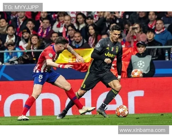 1819赛季尤文图斯对阵马德里竞技的精彩对决回顾与分析 1819赛季尤文图斯对阵马德里竞技的精彩对决回顾与分析